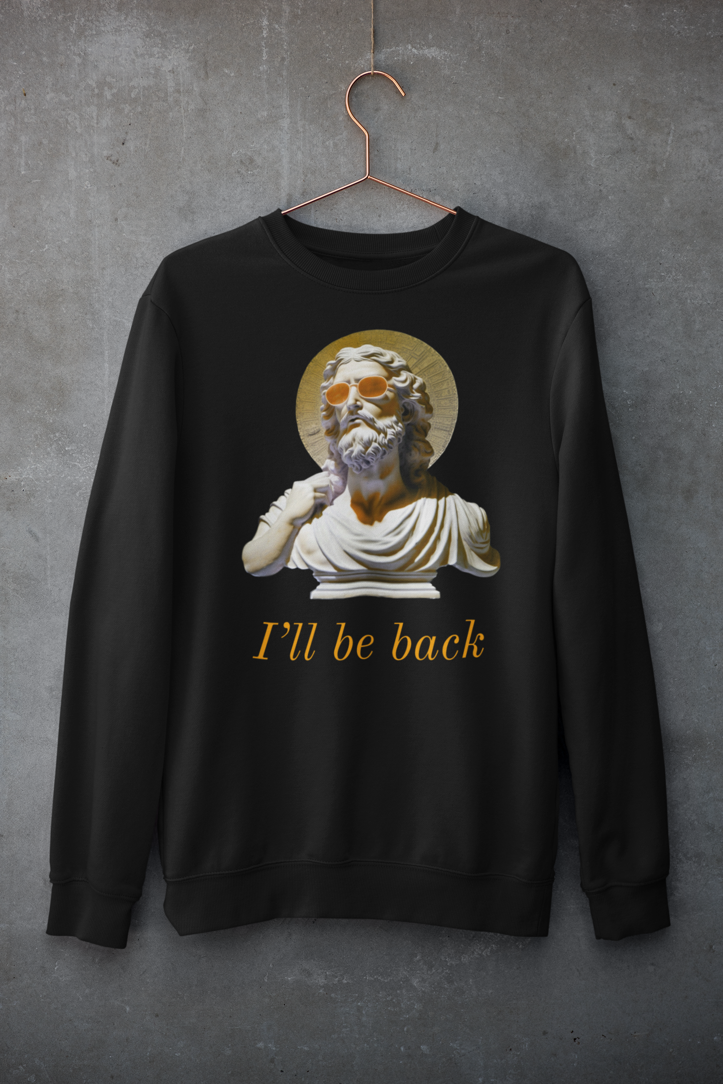 I'll be Back Sweatshirt