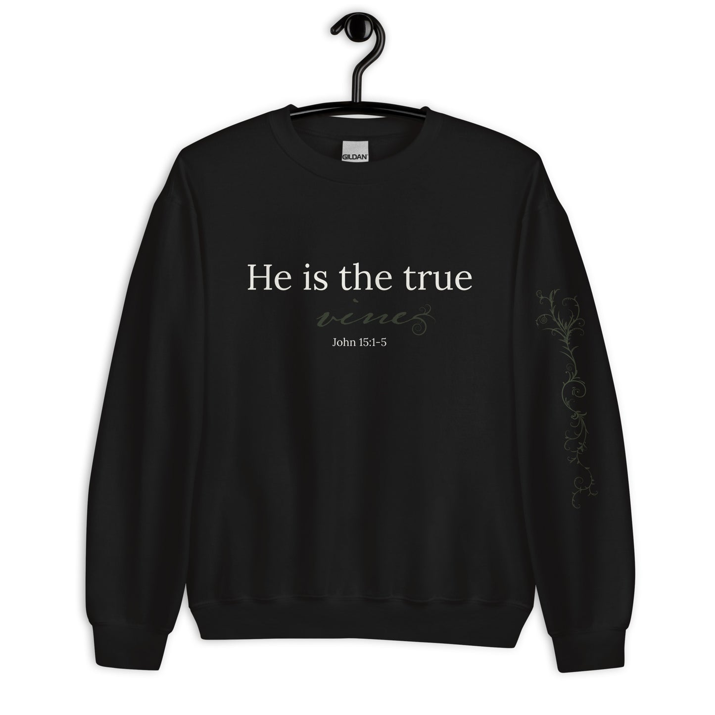 He is the True Vine Sweatshirt