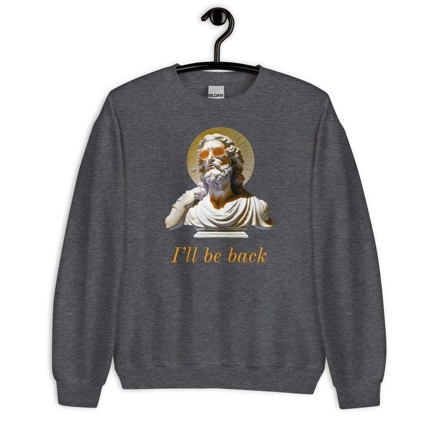I'll be Back Sweatshirt