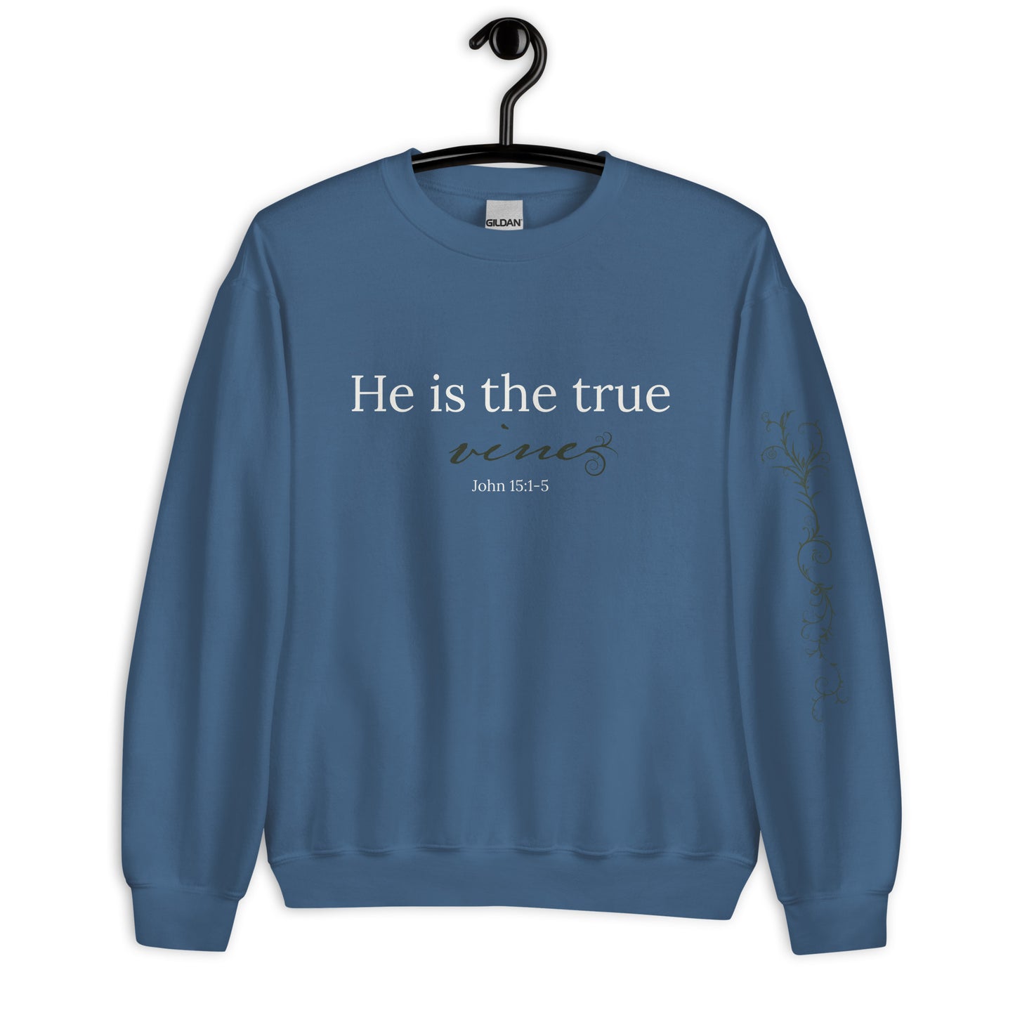 He is the True Vine Sweatshirt