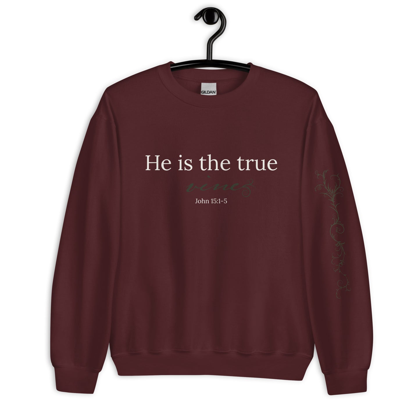 He is the True Vine Sweatshirt