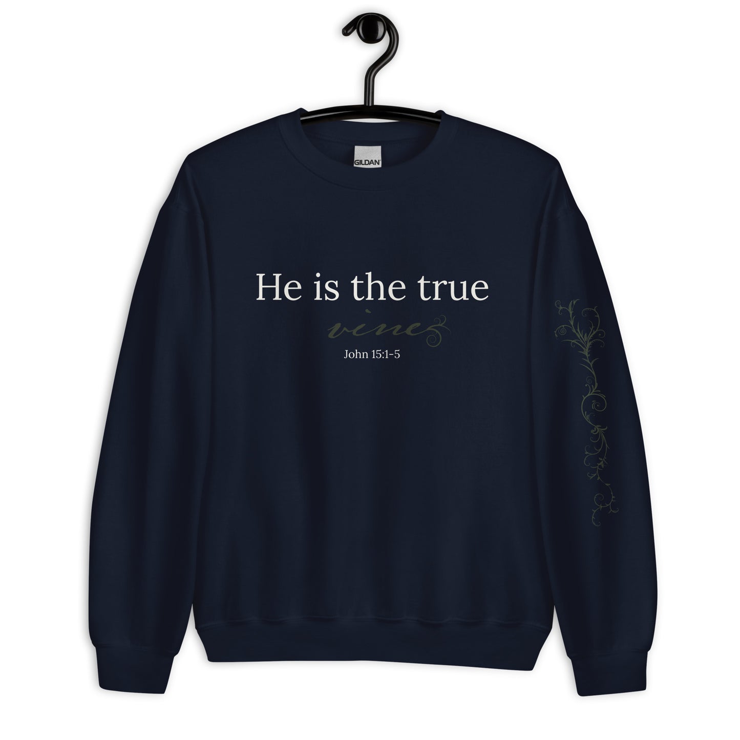 He is the True Vine Sweatshirt