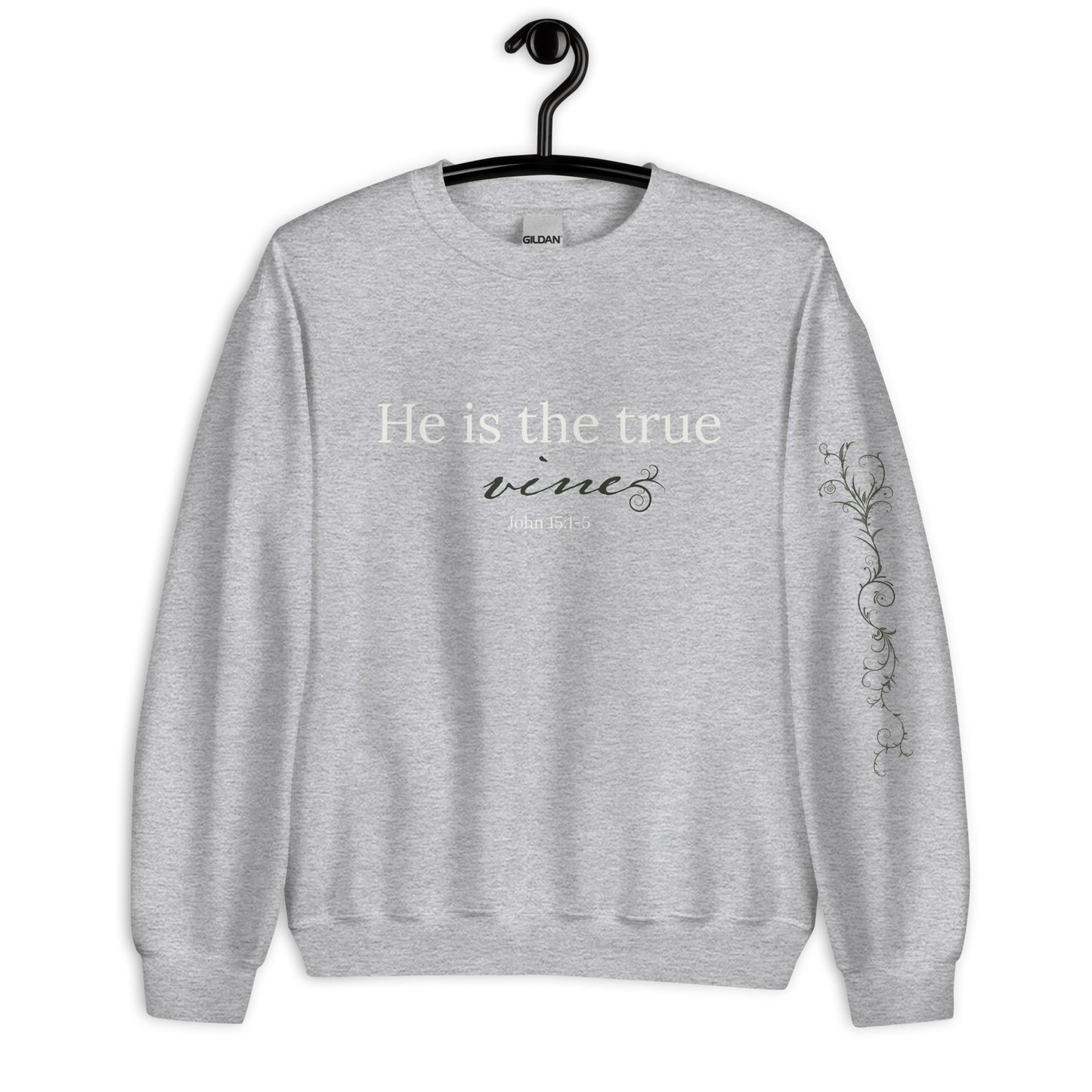 He is the True Vine Sweatshirt